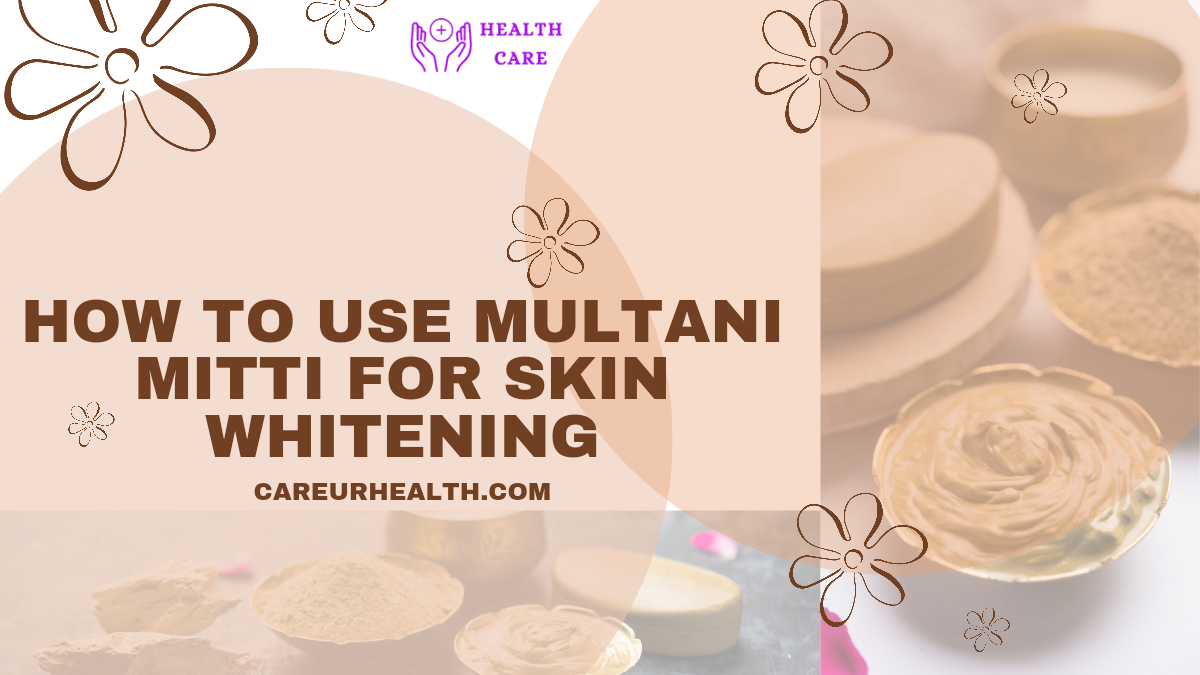 How to Use Multani Mitti for Skin Whitening: A Natural Approach