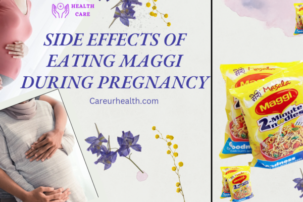 Maggie Noodles Side Effects During Pregnancy