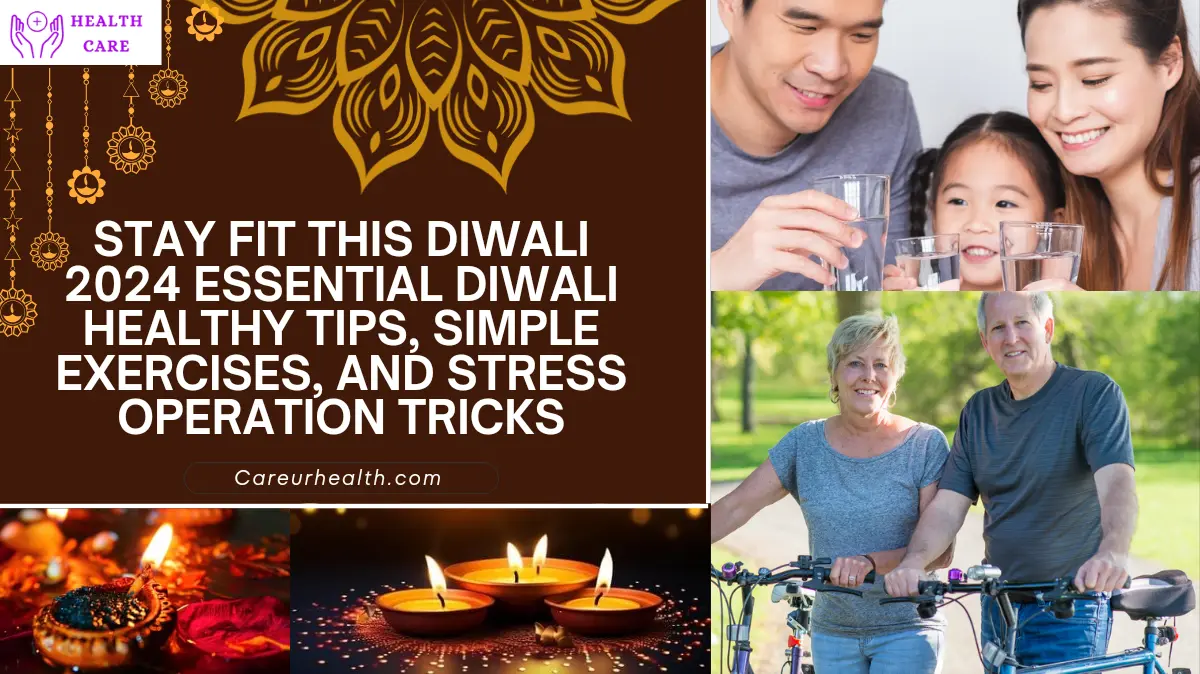 Stay Fit This Diwali 2024 Essential Diwali Healthy Tips, Simple exercises, and Stress Operation Tricks