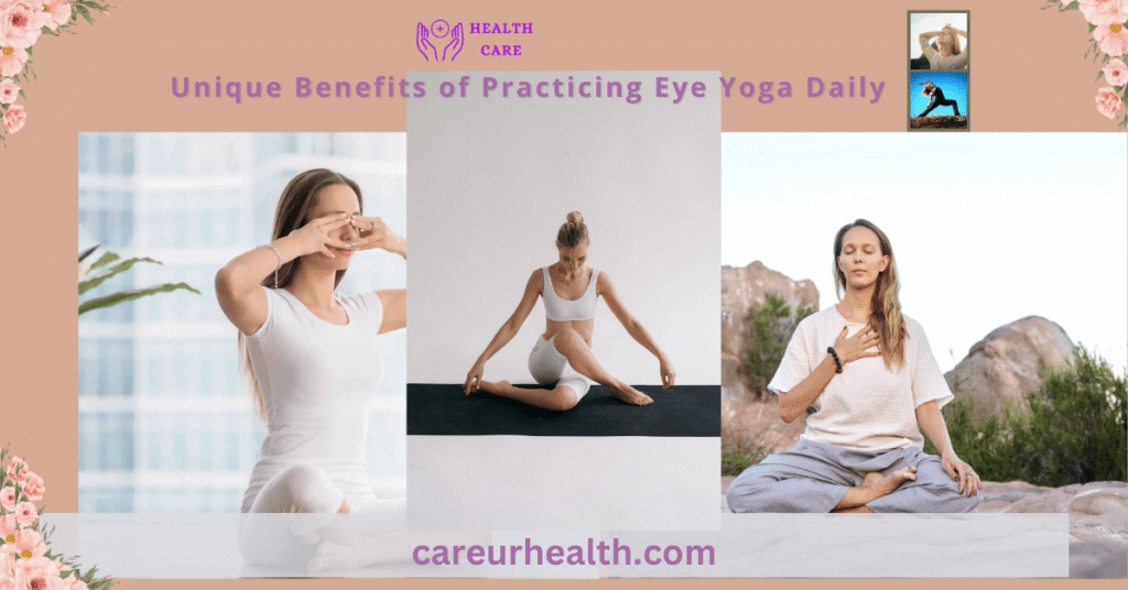 Unique Benefits of Practicing Eye Yoga Daily
