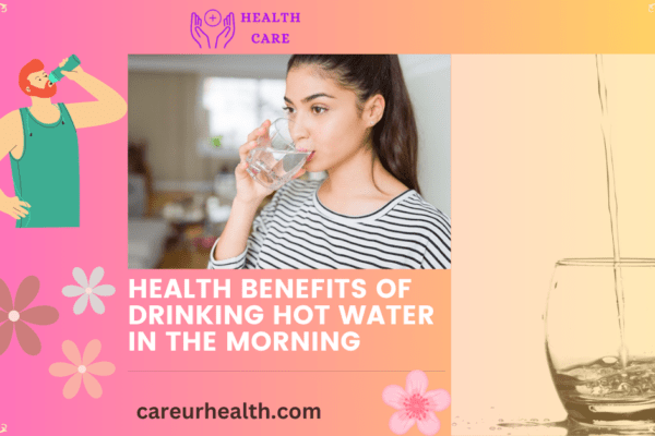 Top Health Benefits of Drinking Hot Water in the Morning: Why It’s Good for You