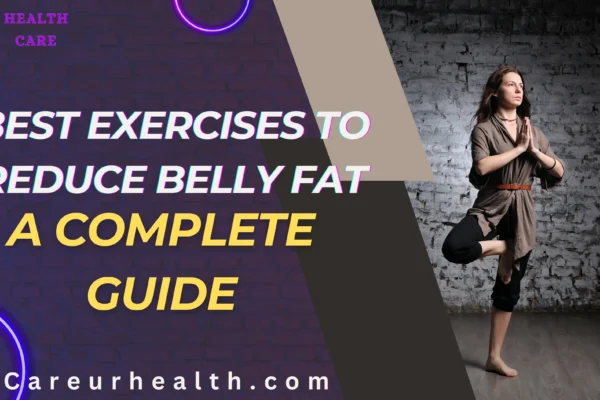 Best Exercises to Reduce Belly Fat: A Complete Guide