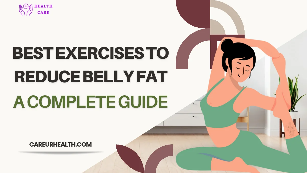 Best Exercises to Reduce Belly Fat: A Complete Guide