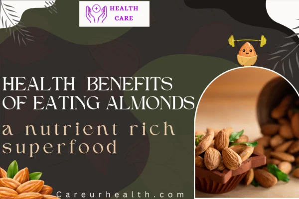 Health Benefits of Eating Almonds: A Nutrient-Rich Superfood