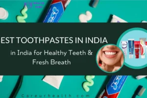 Best Toothpastes in India for Healthy Teeth & Fresh Breath