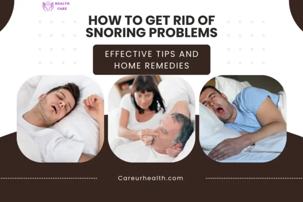  How to Get Rid of Snoring Problems: Effective Tips and Home Remedies
