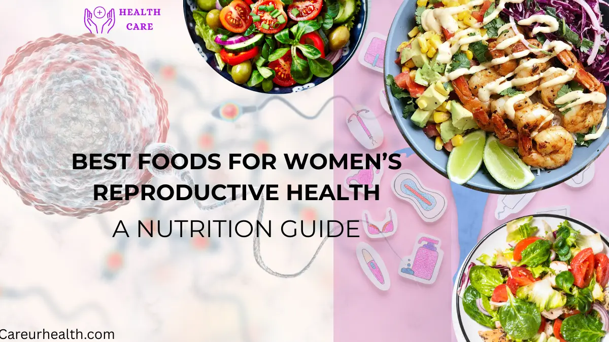 Best Foods for Women’s Reproductive Health: A Nutrition Guide