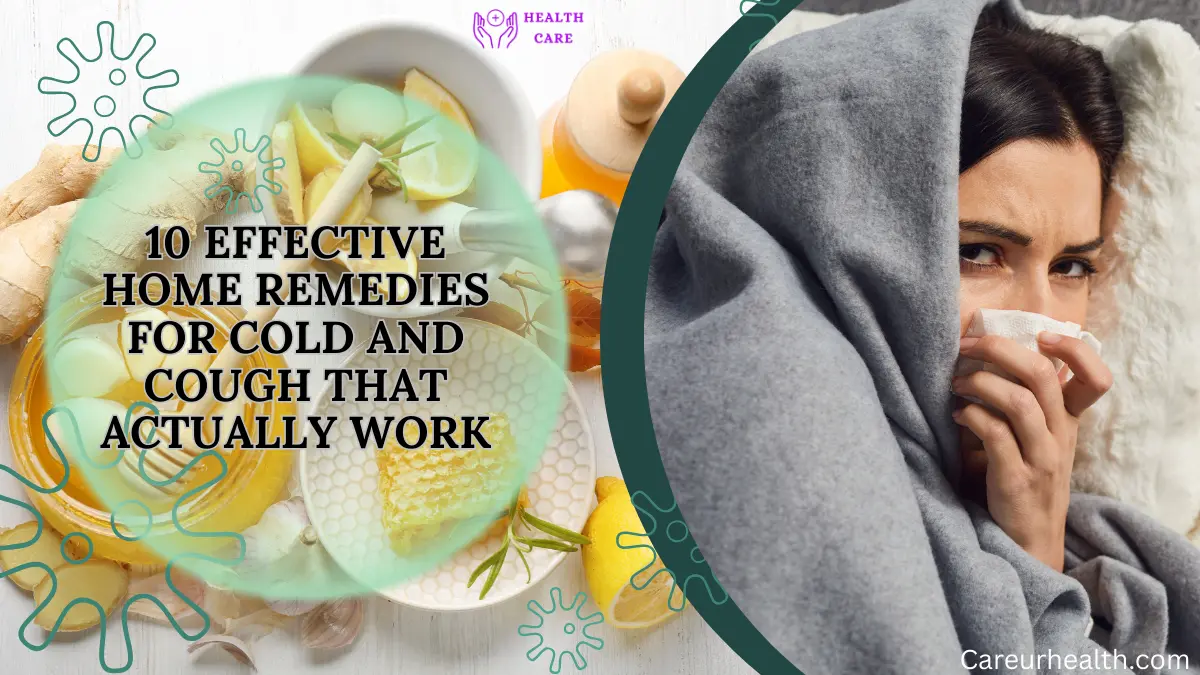 10 Effective Home Remedies for Cold and Cough That Actually Work