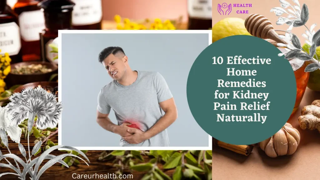 10 Effective Home Remedies for Kidney Pain Relief Naturally