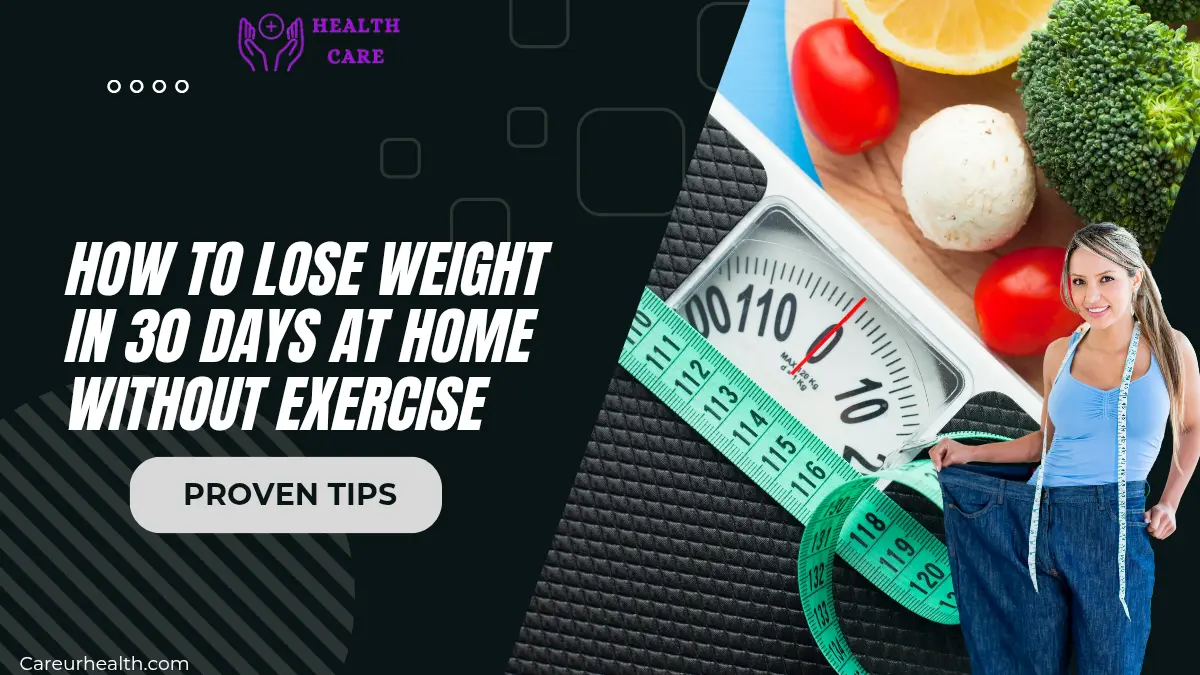 How to Lose Weight in 30 Days at Home Without Exercise – Proven Tips